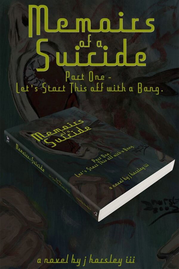 Memoirs of a Suicide Part One - Let's Start This Off With a Bang!