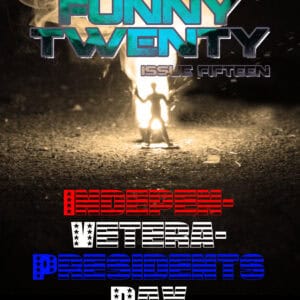Funny Twenty #15 - Indepen-Veteran-Presidents Day Special